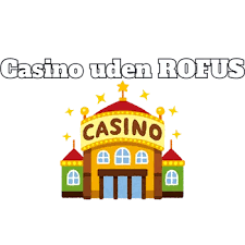Dansk Casinoer Uden ROFUS En Guide til Spillerne